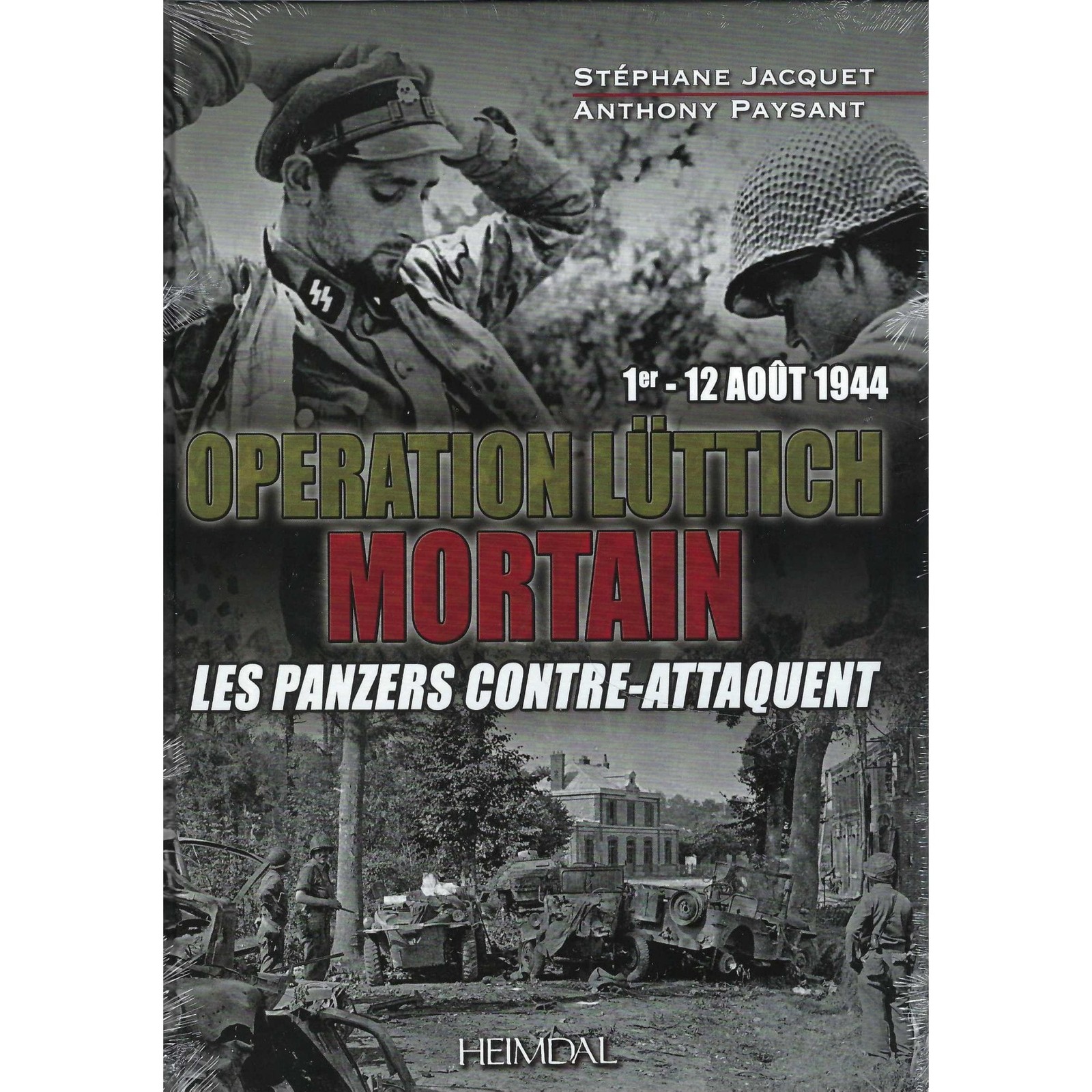 Operation Luttich Mortain - Les Panzers Contre-Attaquent 1-12 Aout 1944