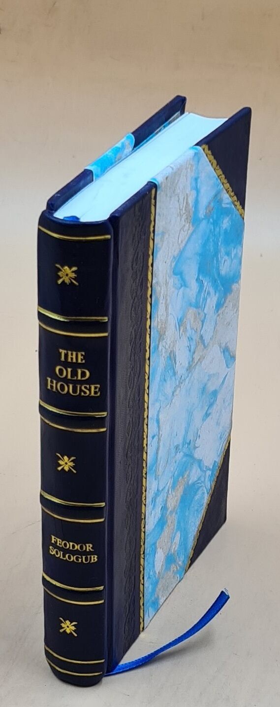 The Old House, And Other Tales / By Feodor Sologub ; Translated [Leather Bound]