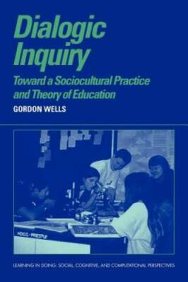 Dialogic Inquiry: Towards a Socio-cultural Practice and Theory of Educati - GOOD