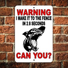 Beware Of Dog Metal Sign I Can Make It To The Fence In 2.8 Seconds Can You 
