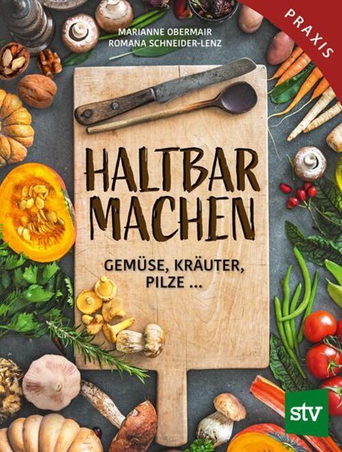 Thumbnail - Haltbar Machen | Gemüse, Kräuter, Pilze ... | Marianne Obermair (u.