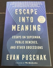 Escape into Meaning - Evan Puschak - PB - ARC - Uncorrected Proof