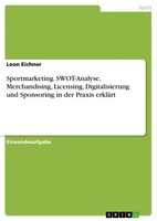 Leon Eichner | Sportmarketing. Swot-Analyse, Merchandising, Licensing,...
