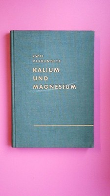 152815 ZWEI VERBÜNDETE: KALIUM UND MAGNESIUM Beiträge z. Frage d. Kali- u.
