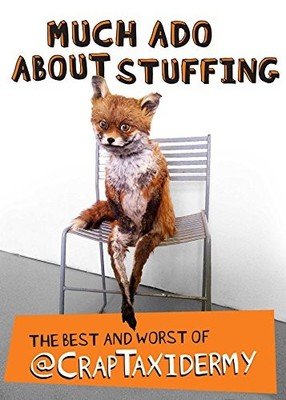 Much Ado about Stuffing: The Best and Worst of @CrapTaxidermy,@C