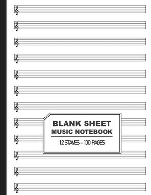 Blank Sheet Music Notebook: Music Manuscript Paper With Treble Clef (1) (Blank S