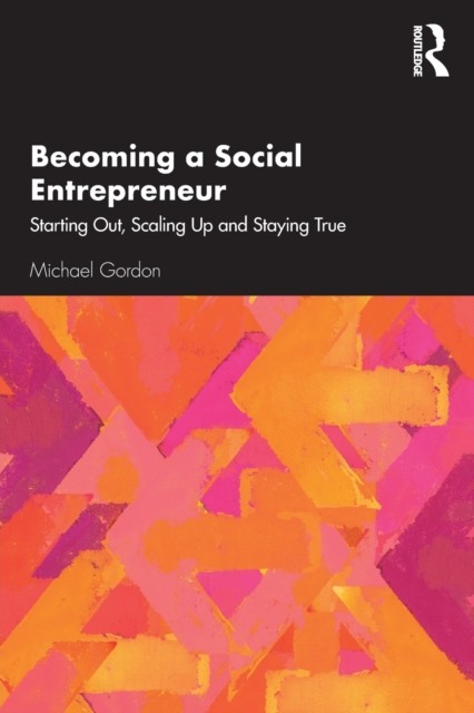 Becoming a Social Entrepreneur Starting Out Scaling  by Michael Gordon PAPERBACK