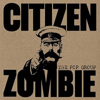 Pop Group - Citizen Zombie - Vinyl Record - F600Z