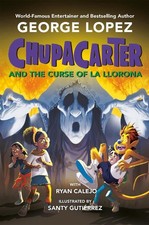 ChupaCarter and the Curse of La Llorona by George Lopez Paperback Book