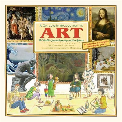 A Child's Introduction to Art: The World's Greatest Paintings and Sculptures [A 