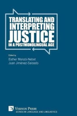 Translating and Interpreting Justice in a Postmonolingual Age (Language and