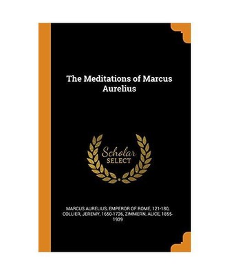 The Meditations of Marcus Aurelius, Jeremy Collier, Alice Zimmern