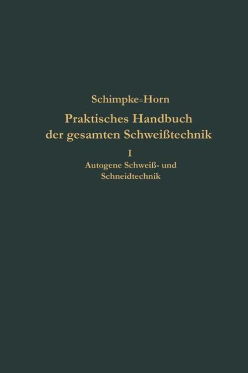 Paul Schimpke | Praktisches Handbuch Der Gesamten Schweißtechnik |