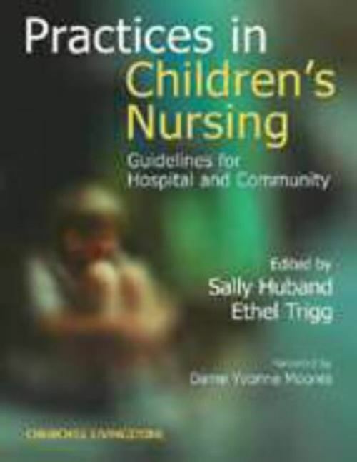 Practices in Children's Nursing: Guidelines for Community and Hospital Huband BA