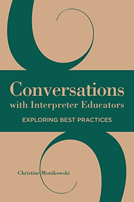 Conversations with Interpreter Educators-Exploring Best -  NEW Christine Monik 2