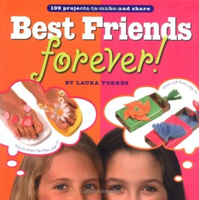 Best Friends Forever! : 199 Projects to Make and Share Paperback