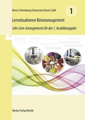 Lernsituationen Büromanagement 1: Lehr-Lern-Arrangements für das 1. Ausbildungsj