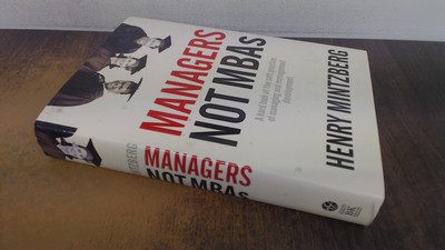 			Managers Not MBAs: A Hard Look at the Soft Practice of Managing a		