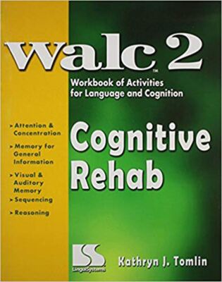 WALC 2 Cognitive Rehab: Workbook of Activities for Language and Cognition (WALC)