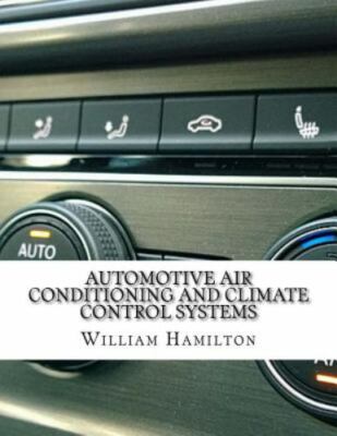 Automotive Air Conditioning and Climate Control Systems, Paperback by Hamilto...