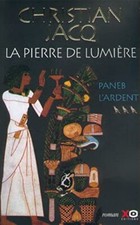 La Pierre de Lumière / Paneb l'ardent / Christian Jacq / XO Editions