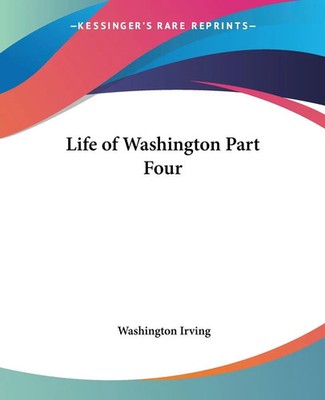 Washington Irving | Life of Washington Part Four | Taschenbuch | Englisch (2004)