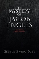 George Ewing Ogle | The Mystery Of Jacob Engles | Taschenbuch | Englisch (2009)