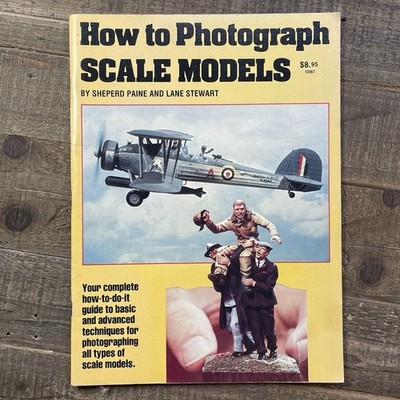 How to Photograph Scale Models by Sheperd Paine & Lane Stewart, Vintage