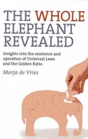 Whole Elephant Revealed, The - Insights Into The Existence And Operation Of...