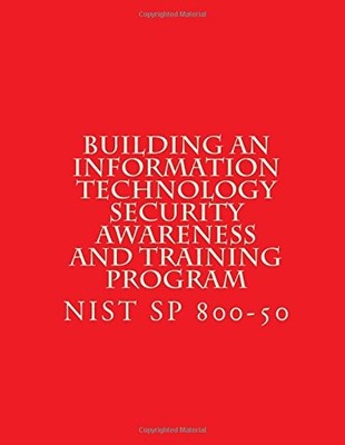 BUILDING AN INFORMATION TECHNOLOGY SECURITY AWARENESS AND By National Institute
