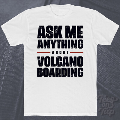 ASK ME ANYTHING ABOUT VOLCANO BOARDING T-SHIRT Fahrer Extremsportler Speed Down