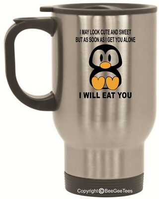 I May Look Cute and Sweet But As Soon As I Get You Alone I Will Eat You Funny