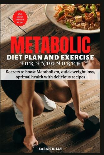 SARAH BILLY Sarah B Metabolic Reset Diet Plan and Exercise for Endom (Paperback)