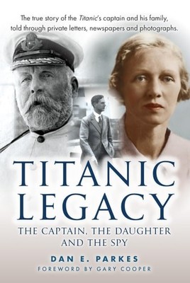 Titanic Legacy: The Captain, his Daughter and the Spy