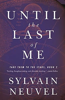 Until the Last of Me: Take Them to the Stars, Book Two by Neuvel, Sylvain