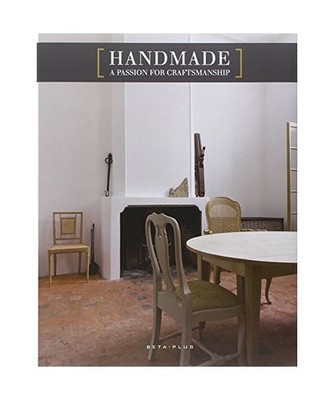 Handmade: A Passion for Craftsmanship: A Passion for Craftsmanship
