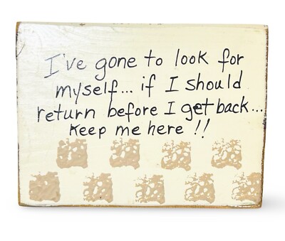 Handmade Wooden Hanging Sign - ''I've Gone To Look For Myself...Here'' 5'' x 4''