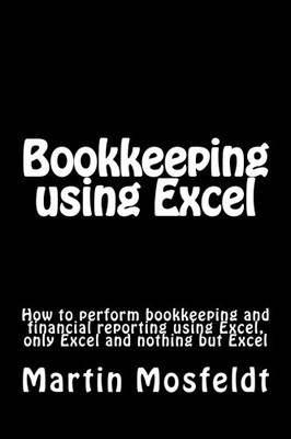 Bookkeeping Using Excel : How to Perform Bookkeeping an -  NEW Martin Mosfeldt 2