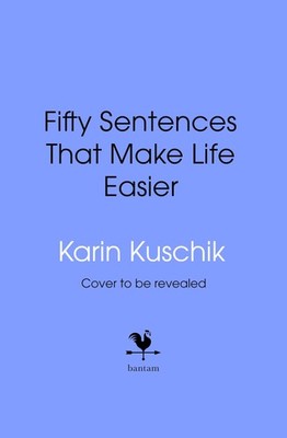 50 Sentences That Make Life Easier: The inspiring, bestselling g