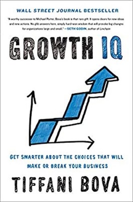 Growth IQ : Get Smarter about the Choices That Will Make or Break