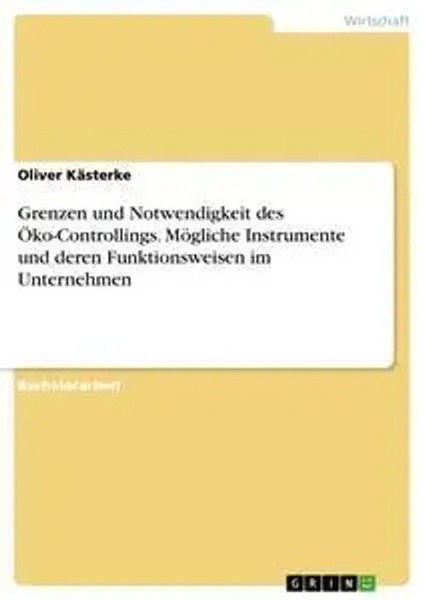 Oliver KäSterke | Grenzen Und Notwendigkeit Des ÖKo-Controllings. MöGliche...-image