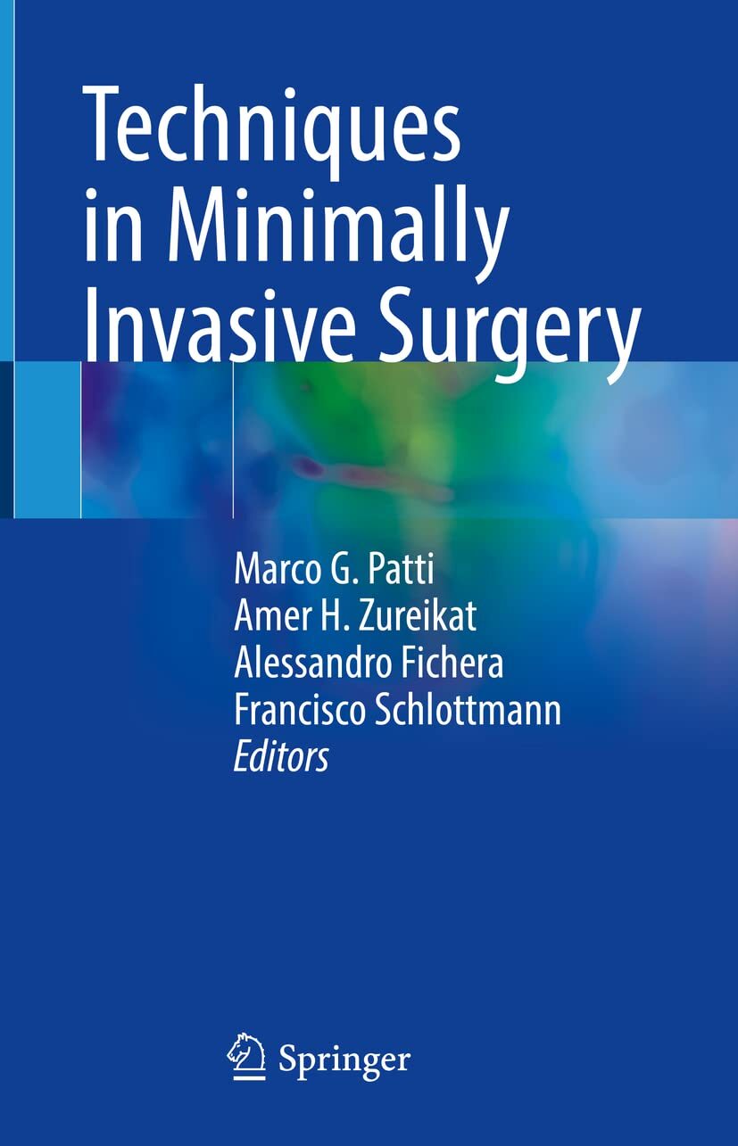 Techniques in Minimally Invasive Surgery by MarcoG Patti (2021)