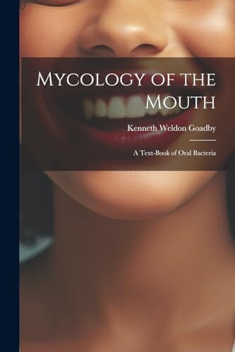 Goadby - Mycology of the Mouth A Text-Book of Oral Bacteria - New pap - L555z - Picture 1 of 1