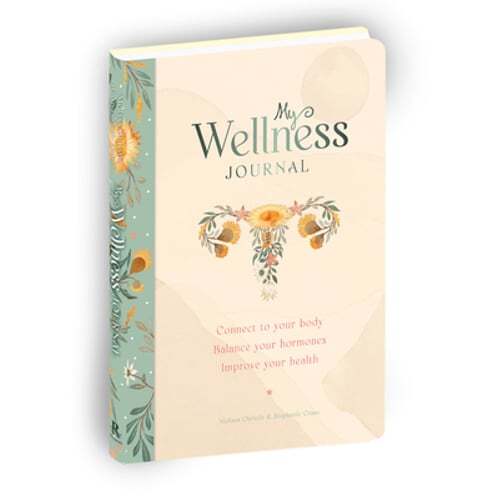 My Wellness Journal: Connect to Your Body, Balance Your Hormones, Improve Your