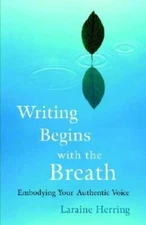 Writing Begins with the Breath: Embodying Your Authentic Voice - VERY GOOD