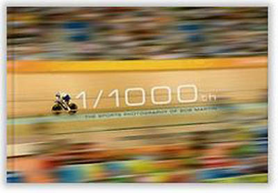 1/1000th: The Sports Photography of Bob Martin by Bob Martin (Hardcover, 2015)