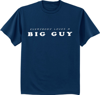 Men's big and tall t-shirt Everybody loves a big guy funny saying tall tee shirt