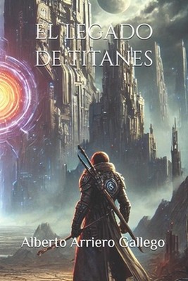 El legado de titanes by Alberto Arriero Gallego Paperback Book