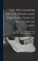 Leonardo Bianchi (U. A.) | The Mechanism Of The Brain And The Function Of The...