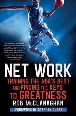 Net Work : Training the NBA's Best and Finding the Keys to Greatn